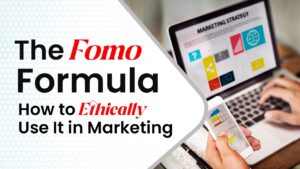 Ethical FOMO in marketing